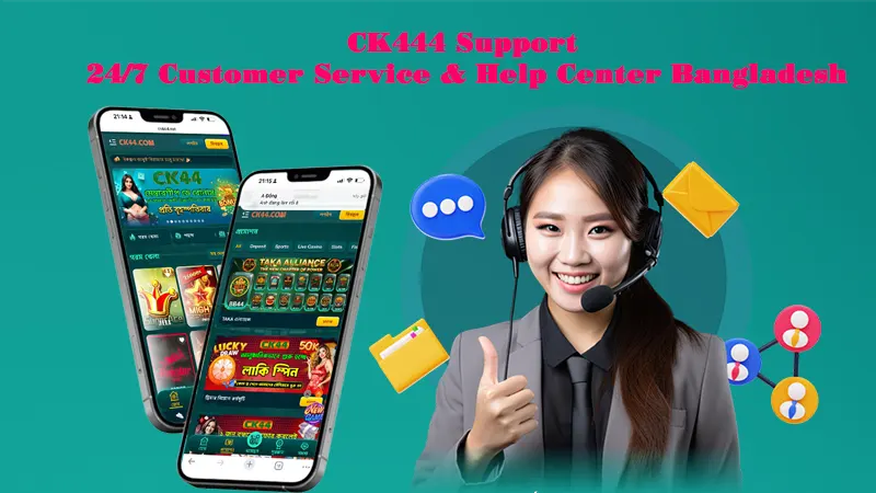 CK444 Customer Support – Fast 24/7 Help for Bangladesh Players