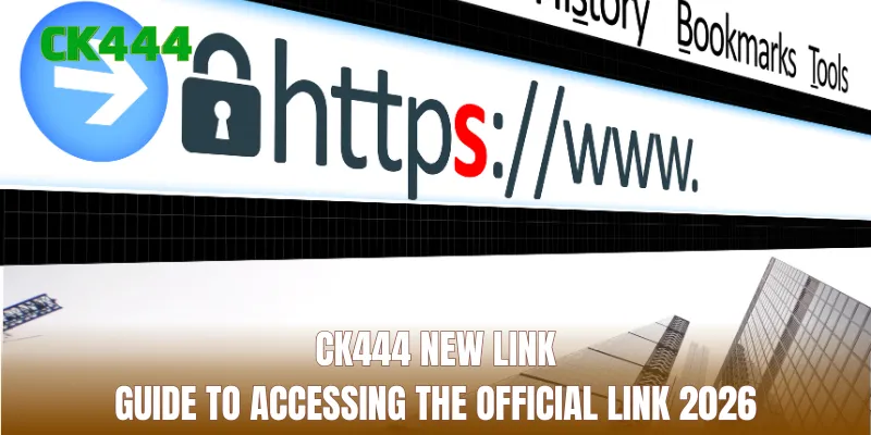 CK444 New Link - Guide to Accessing the Official Link 2026
