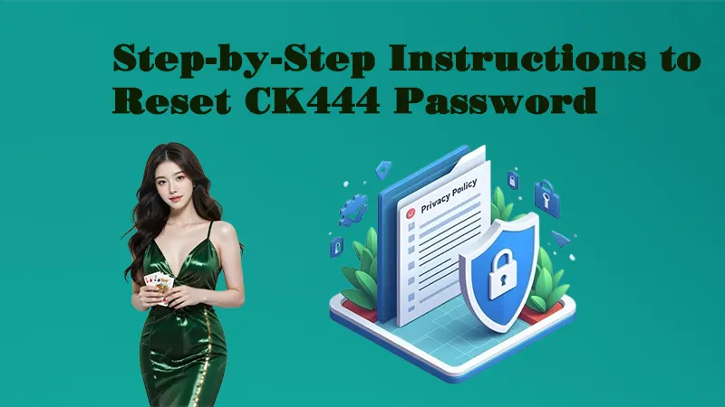 Step-by-Step Instructions to Reset CK444 Password
